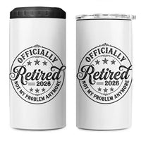 Retirement 2026 4 in 1 Can Cooler Tumbler Funny Officially Retired Not My Problem Anymore - Wonder Print Shop
