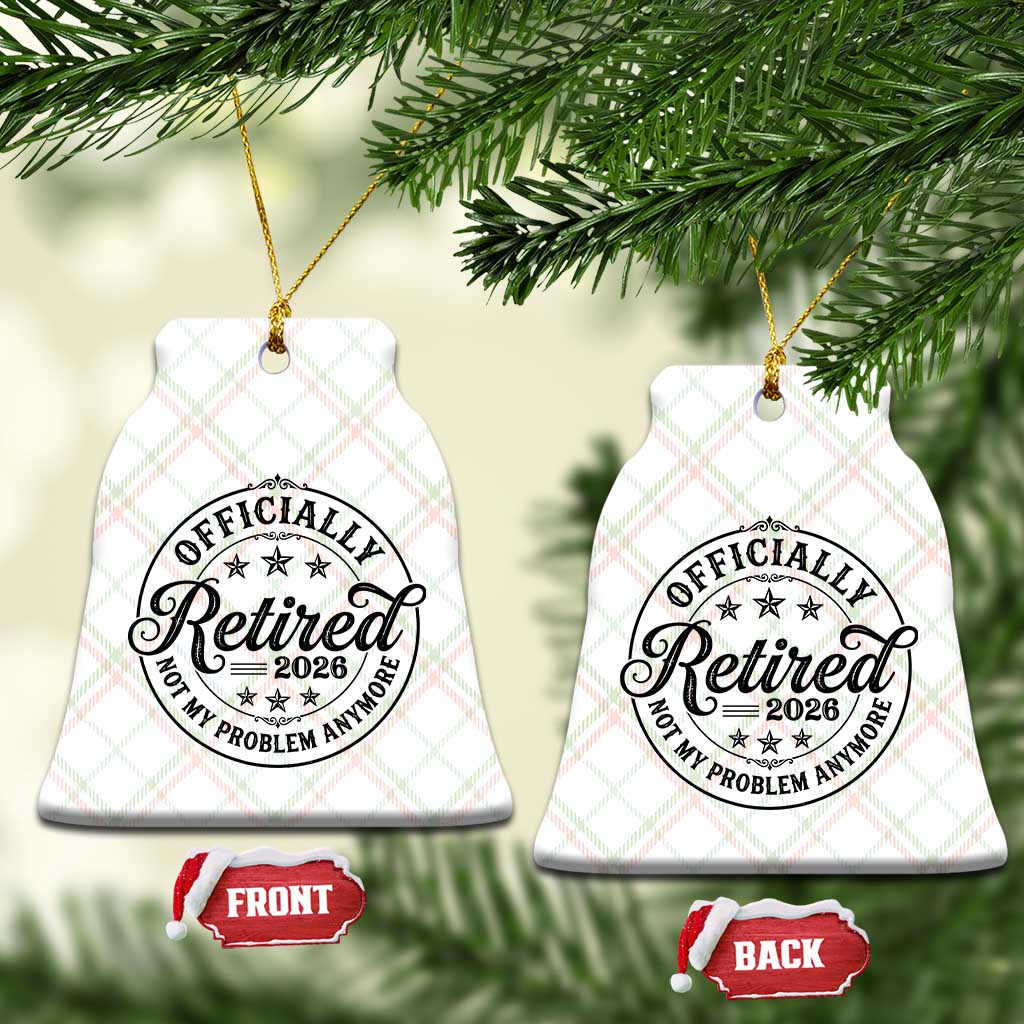 Retirement 2026 Ceramic Ornament Funny Officially Retired Not My Problem Anymore - Wonder Print Shop