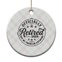 Retirement 2026 Ceramic Ornament Funny Officially Retired Not My Problem Anymore - Wonder Print Shop