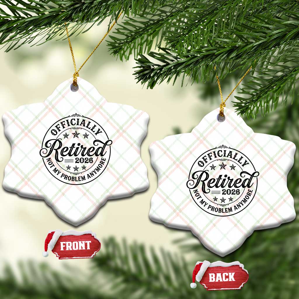 Retirement 2026 Ceramic Ornament Funny Officially Retired Not My Problem Anymore - Wonder Print Shop