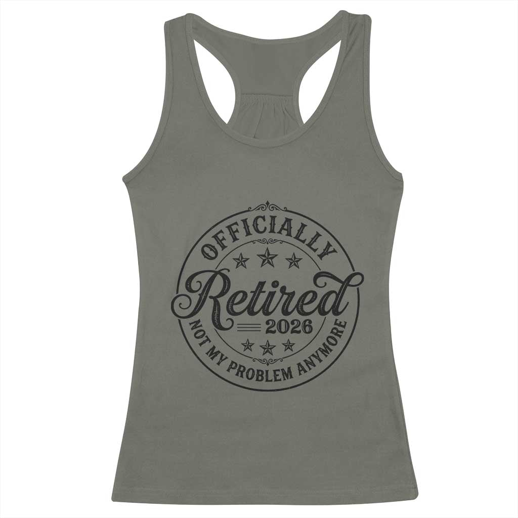 Retirement 2026 Racerback Tank Top Funny Officially Retired Not My Problem Anymore - Wonder Print Shop