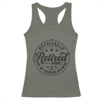 Retirement 2026 Racerback Tank Top Funny Officially Retired Not My Problem Anymore - Wonder Print Shop