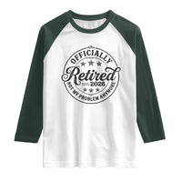 Retirement 2026 Raglan Shirt Funny Officially Retired Not My Problem Anymore - Wonder Print Shop
