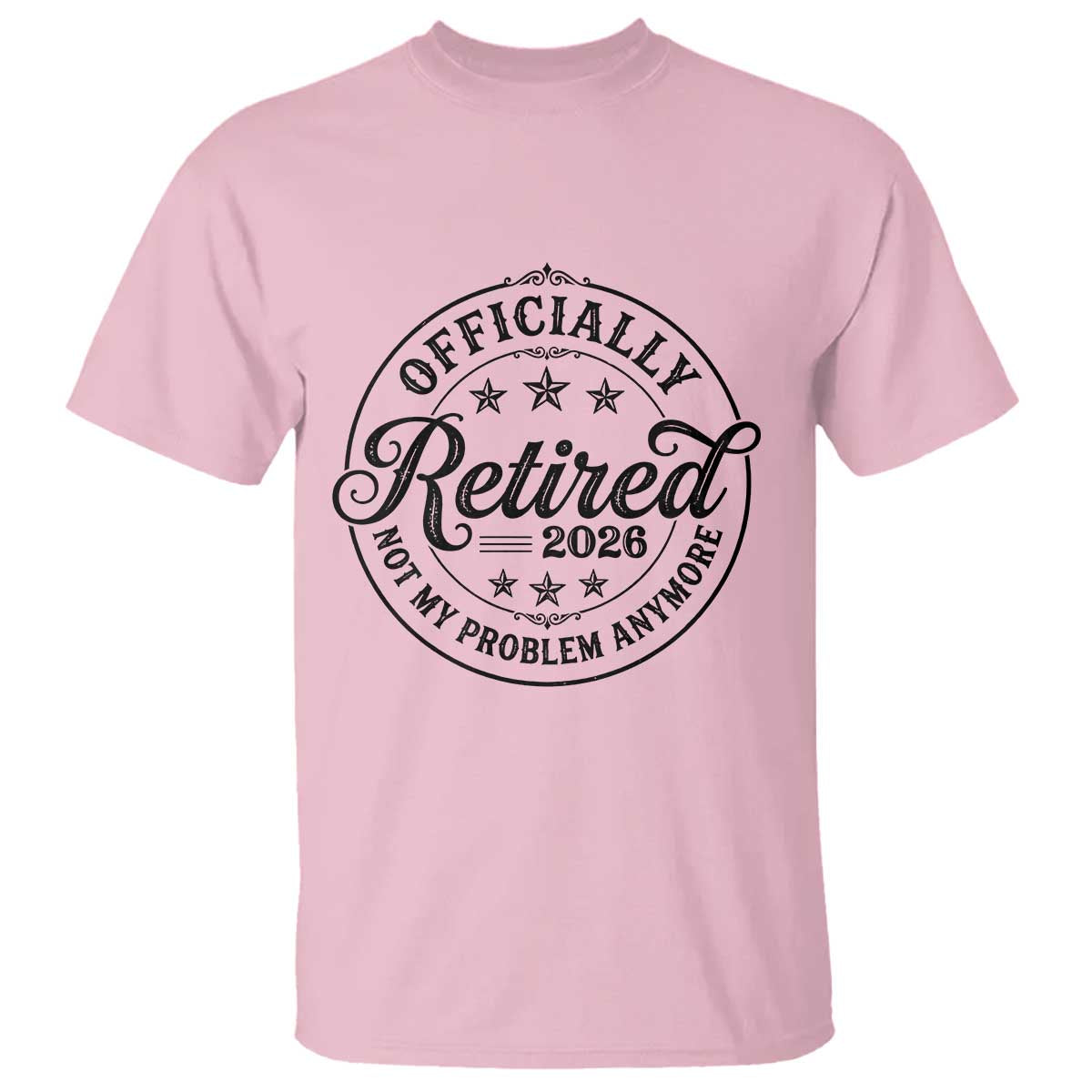 Retirement 2026 T Shirt Funny Officially Retired Not My Problem Anymore - Wonder Print Shop