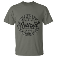 Retirement 2026 T Shirt Funny Officially Retired Not My Problem Anymore - Wonder Print Shop