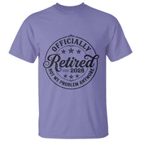 Retirement 2026 T Shirt Funny Officially Retired Not My Problem Anymore - Wonder Print Shop