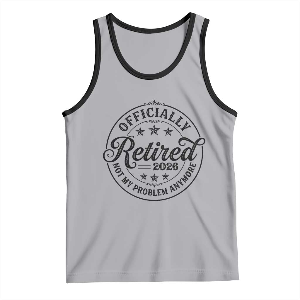 Retirement 2026 Tank Top Funny Officially Retired Not My Problem Anymore - Wonder Print Shop