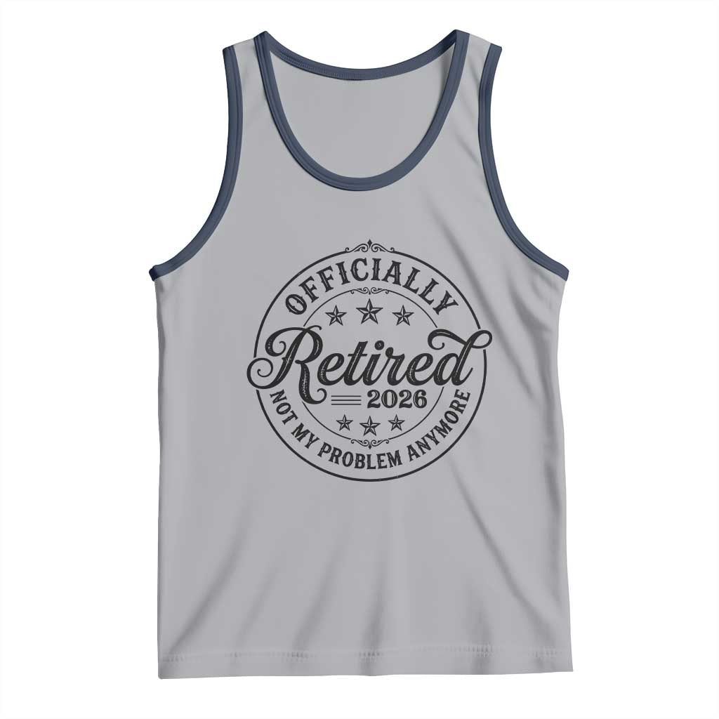 Retirement 2026 Tank Top Funny Officially Retired Not My Problem Anymore - Wonder Print Shop