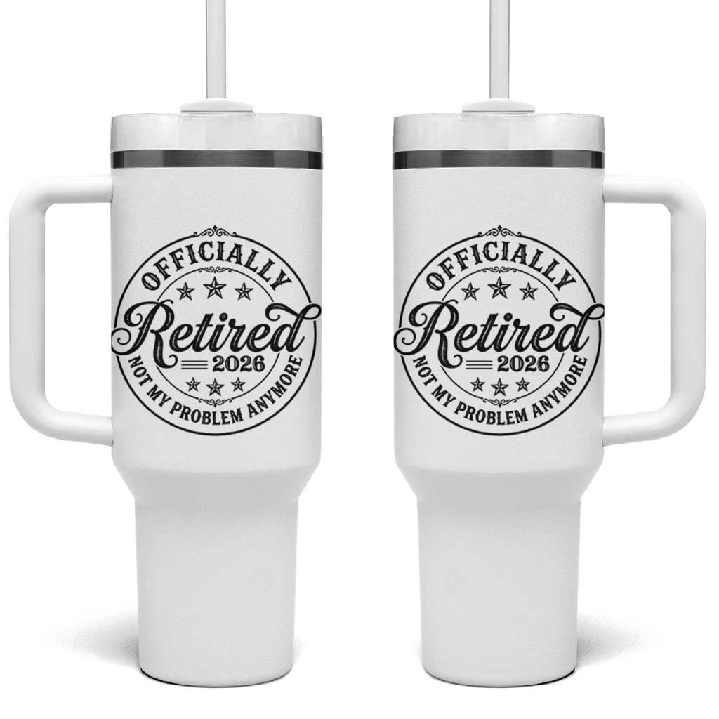 Retirement 2026 Tumbler With Handle Funny Officially Retired Not My Problem Anymore - Wonder Print Shop