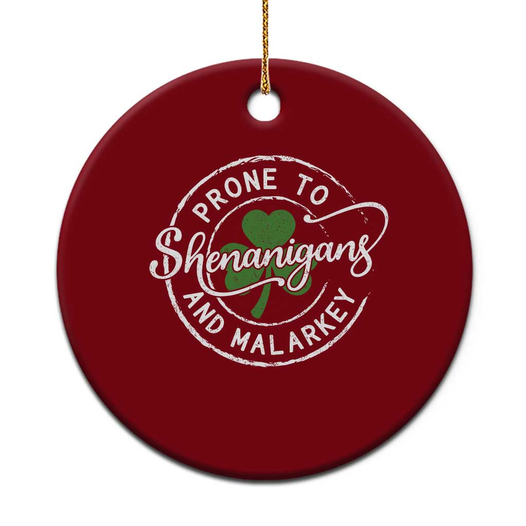 Prone To Shenanigans And Malarkey Ceramic Ornament Funny St Patricks Day Irish Shamrock