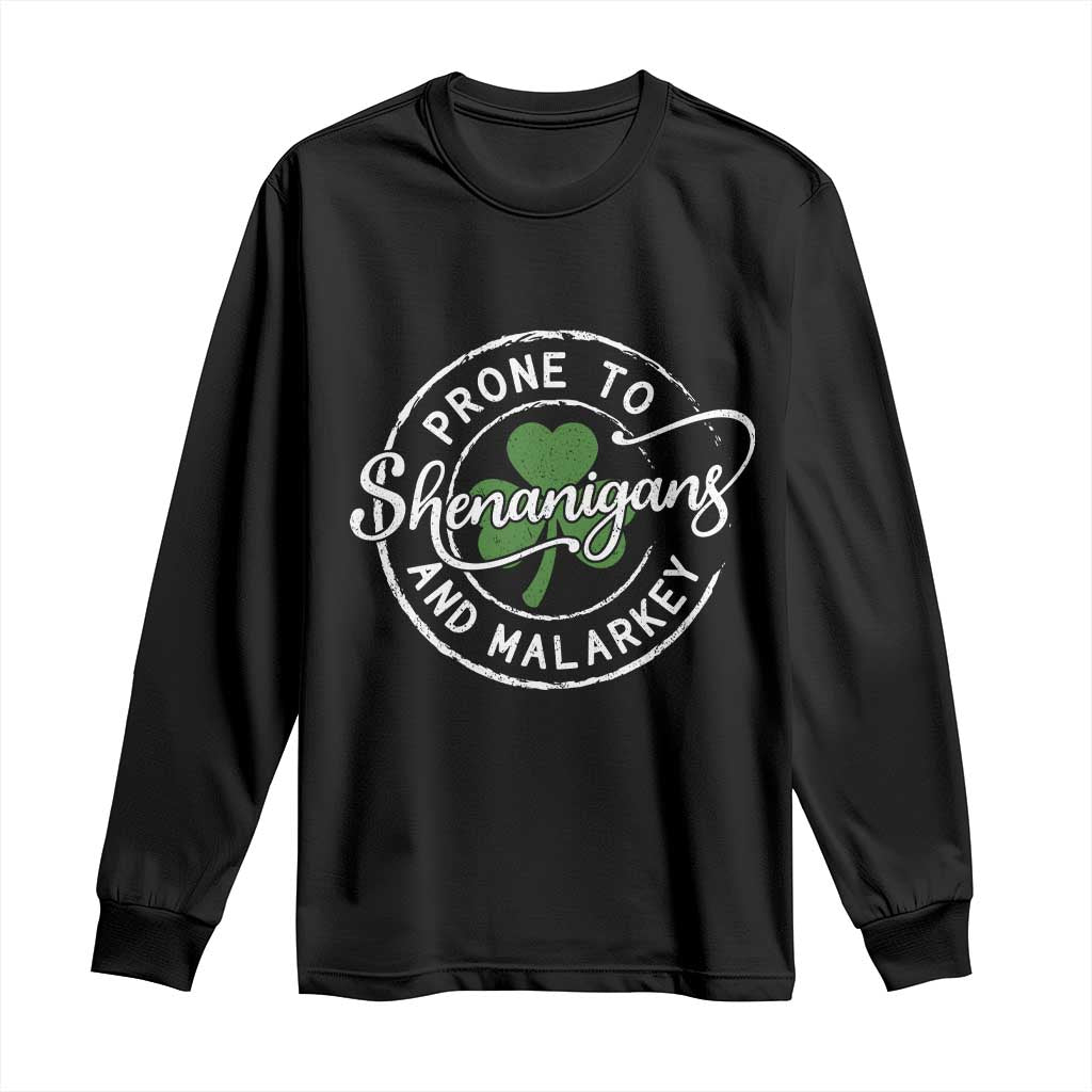 Prone To Shenanigans And Malarkey Long Sleeve Shirt Funny St Patricks Day Irish Shamrock
