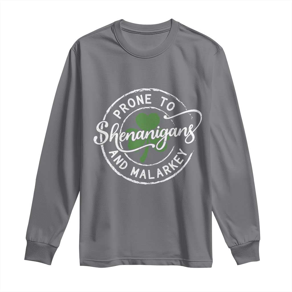 Prone To Shenanigans And Malarkey Long Sleeve Shirt Funny St Patricks Day Irish Shamrock