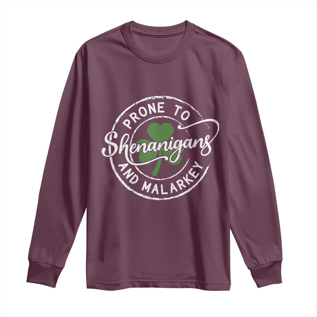 Prone To Shenanigans And Malarkey Long Sleeve Shirt Funny St Patricks Day Irish Shamrock