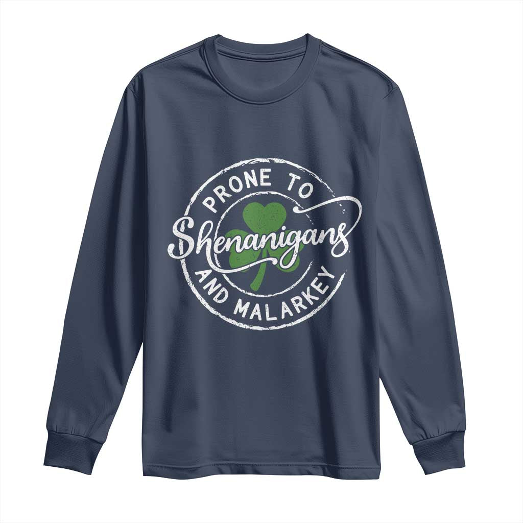 Prone To Shenanigans And Malarkey Long Sleeve Shirt Funny St Patricks Day Irish Shamrock