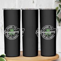 Prone To Shenanigans And Malarkey Skinny Tumbler Funny St Patricks Day Irish Shamrock