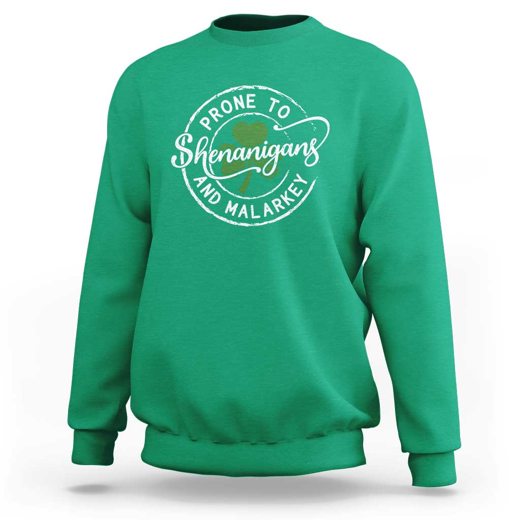 Prone To Shenanigans And Malarkey Sweatshirt Funny St Patricks Day Irish Shamrock