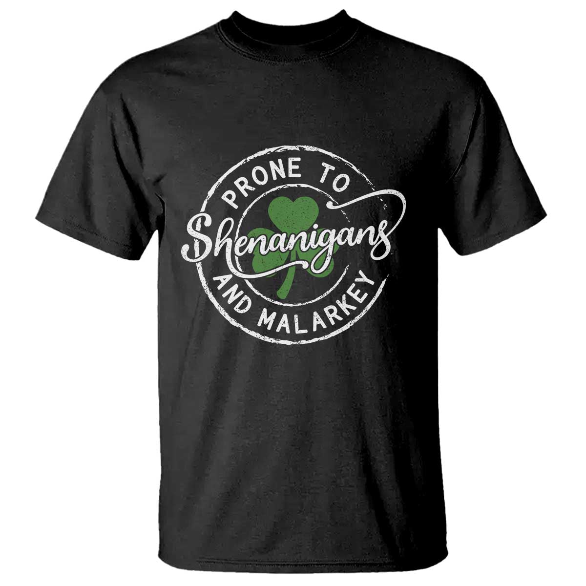 Prone To Shenanigans And Malarkey T Shirt Funny St Patricks Day Irish Shamrock