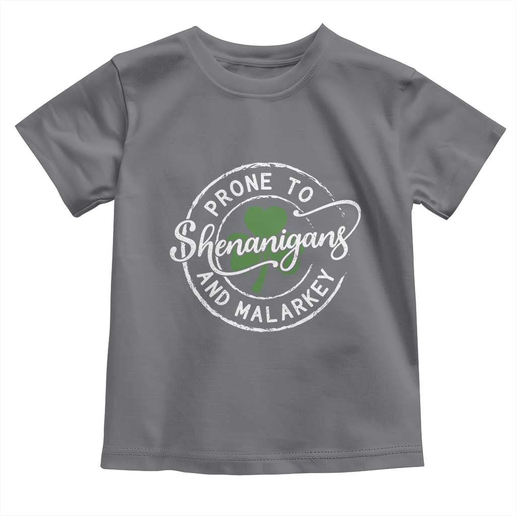 Prone To Shenanigans And Malarkey Toddler T Shirt Funny St Patricks Day Irish Shamrock