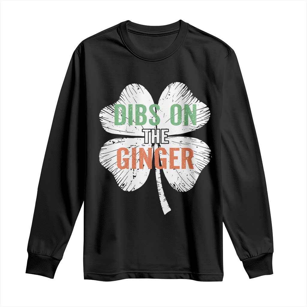 Funny St Patricks Day Dibs On The Ginger Long Sleeve Shirt Irish Redhead Shamrock
