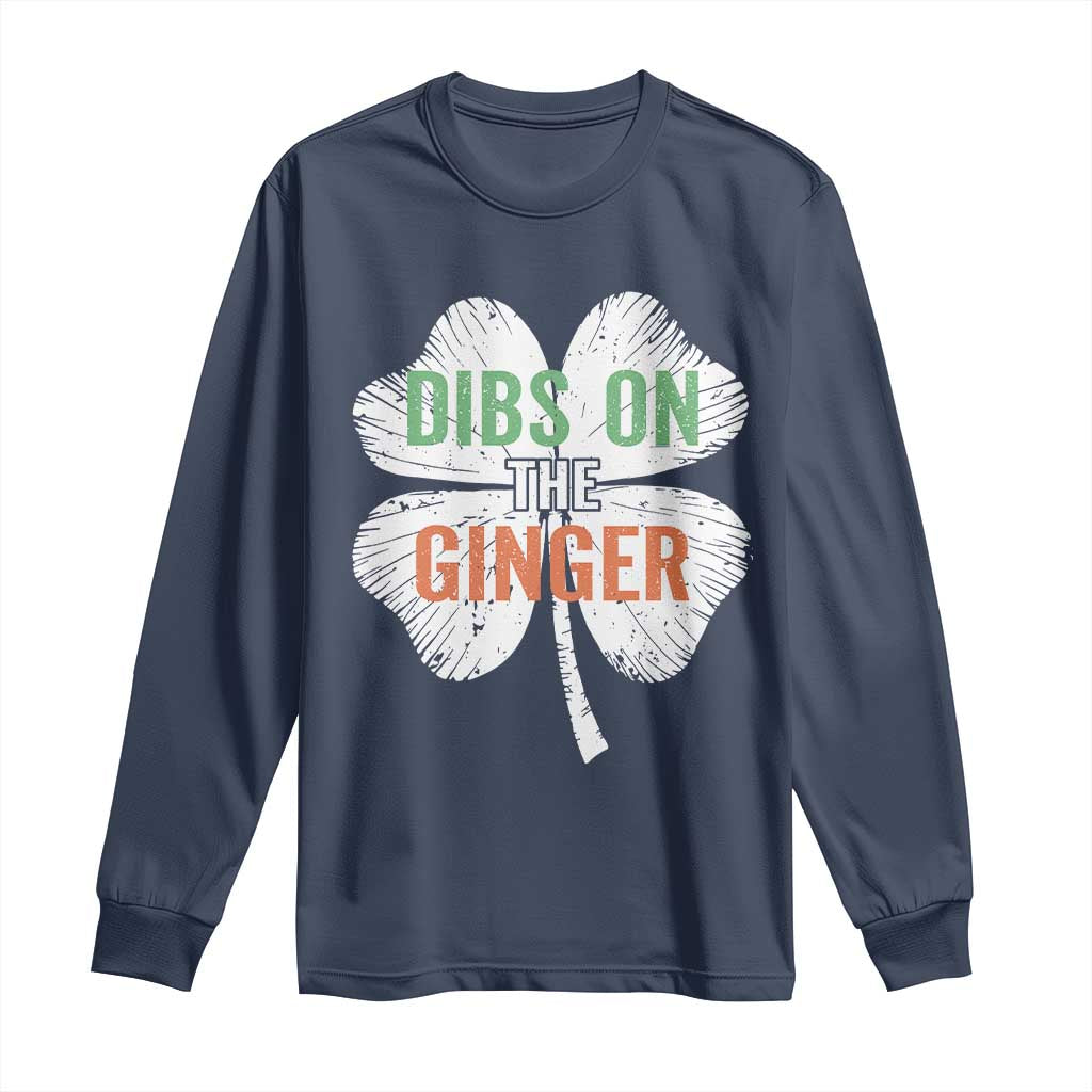 Funny St Patricks Day Dibs On The Ginger Long Sleeve Shirt Irish Redhead Shamrock