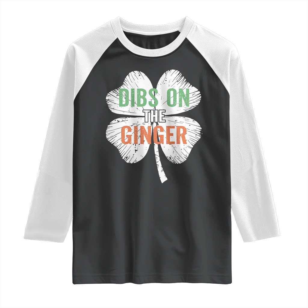 Funny St Patricks Day Dibs On The Ginger Raglan Shirt Irish Redhead Shamrock