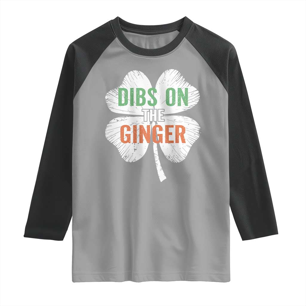 Funny St Patricks Day Dibs On The Ginger Raglan Shirt Irish Redhead Shamrock
