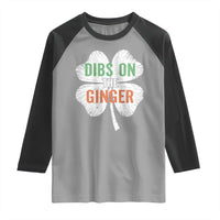 Funny St Patricks Day Dibs On The Ginger Raglan Shirt Irish Redhead Shamrock