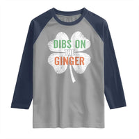 Funny St Patricks Day Dibs On The Ginger Raglan Shirt Irish Redhead Shamrock
