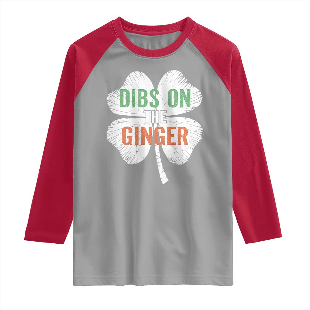 Funny St Patricks Day Dibs On The Ginger Raglan Shirt Irish Redhead Shamrock