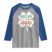 Funny St Patricks Day Dibs On The Ginger Raglan Shirt Irish Redhead Shamrock
