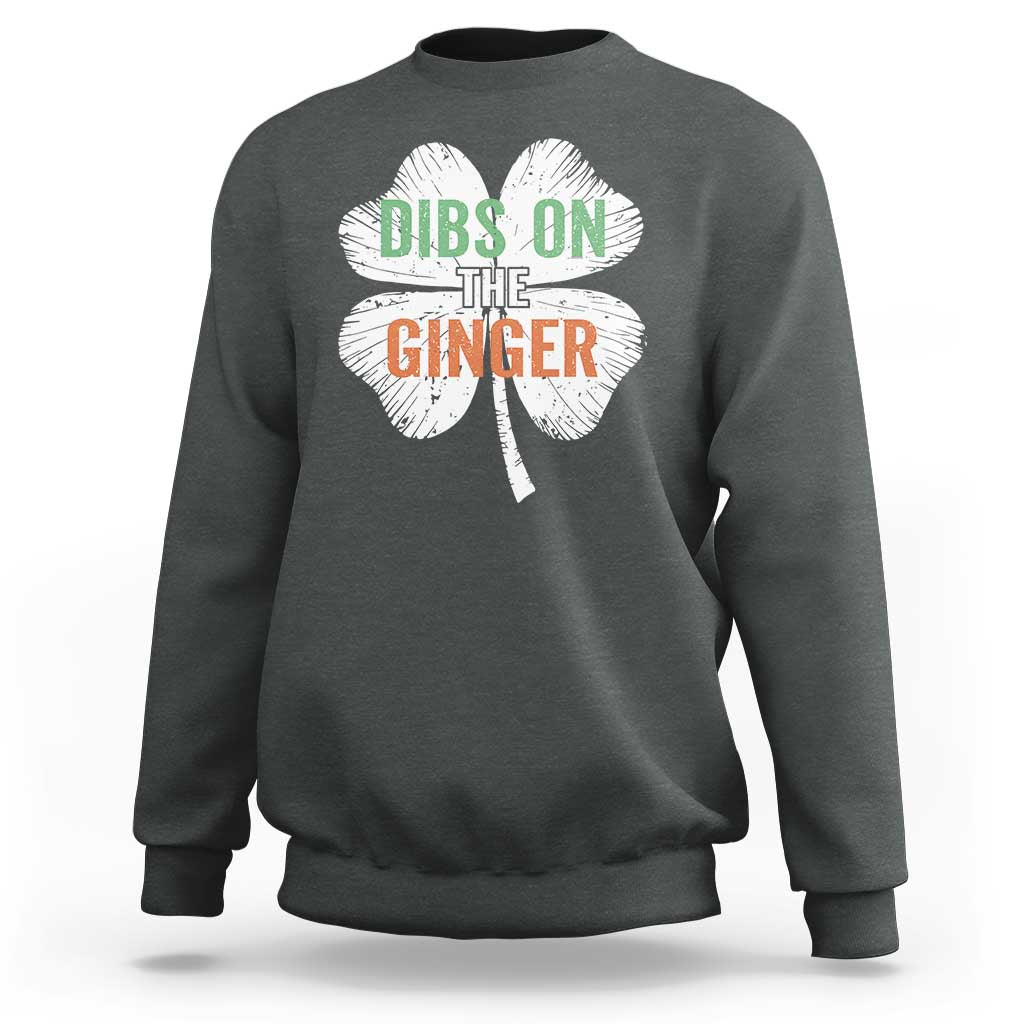Funny St Patricks Day Dibs On The Ginger Sweatshirt Irish Redhead Shamrock
