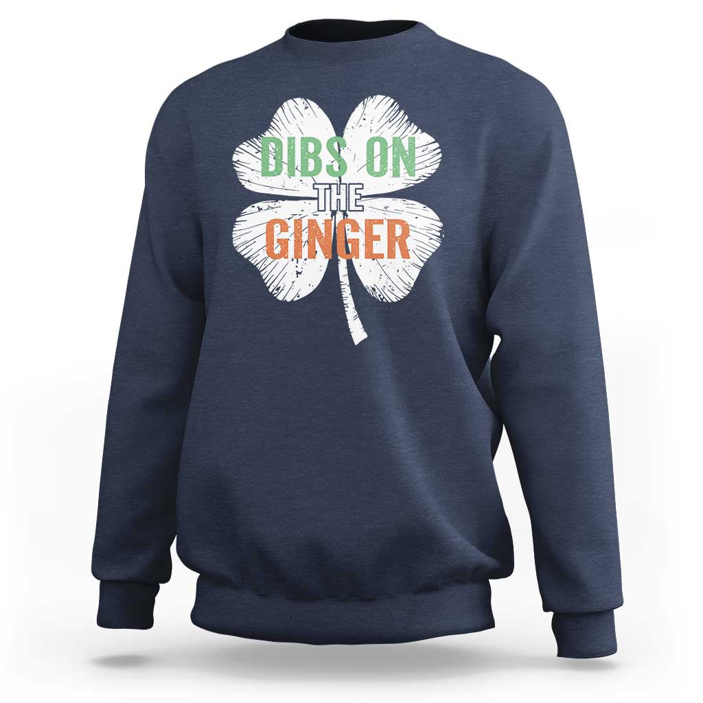 Funny St Patricks Day Dibs On The Ginger Sweatshirt Irish Redhead Shamrock