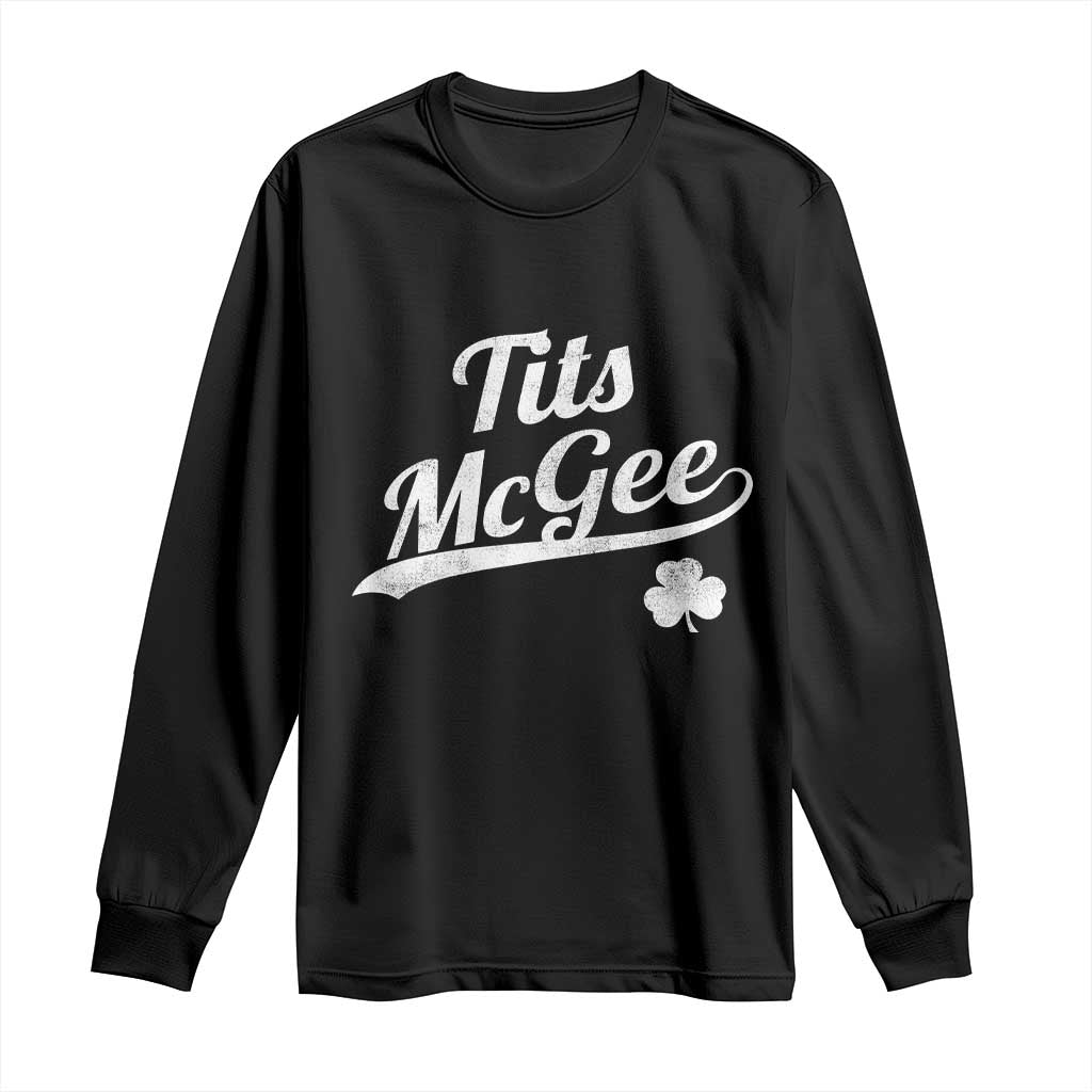 Tits McGee Long Sleeve Shirt Funny St Patricks Day Adult Humor Shamrocks