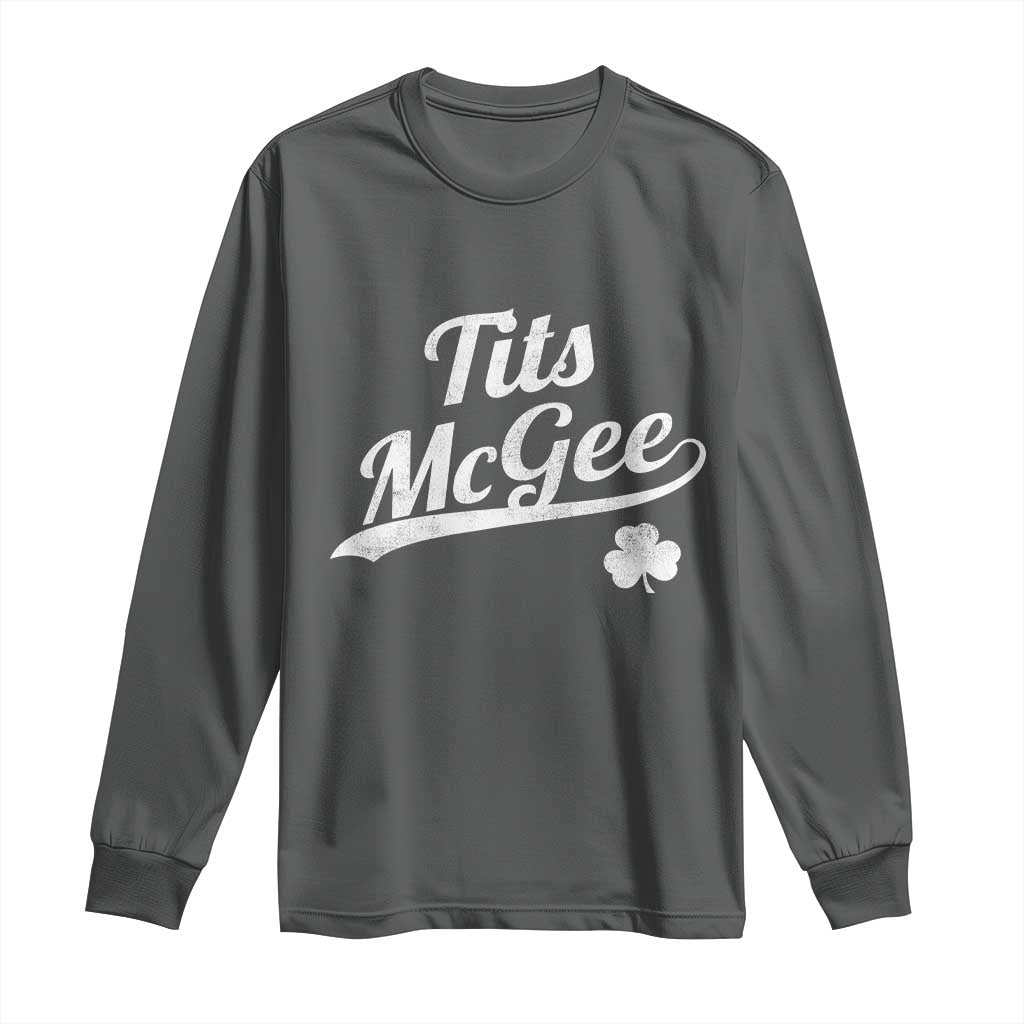 Tits McGee Long Sleeve Shirt Funny St Patricks Day Adult Humor Shamrocks