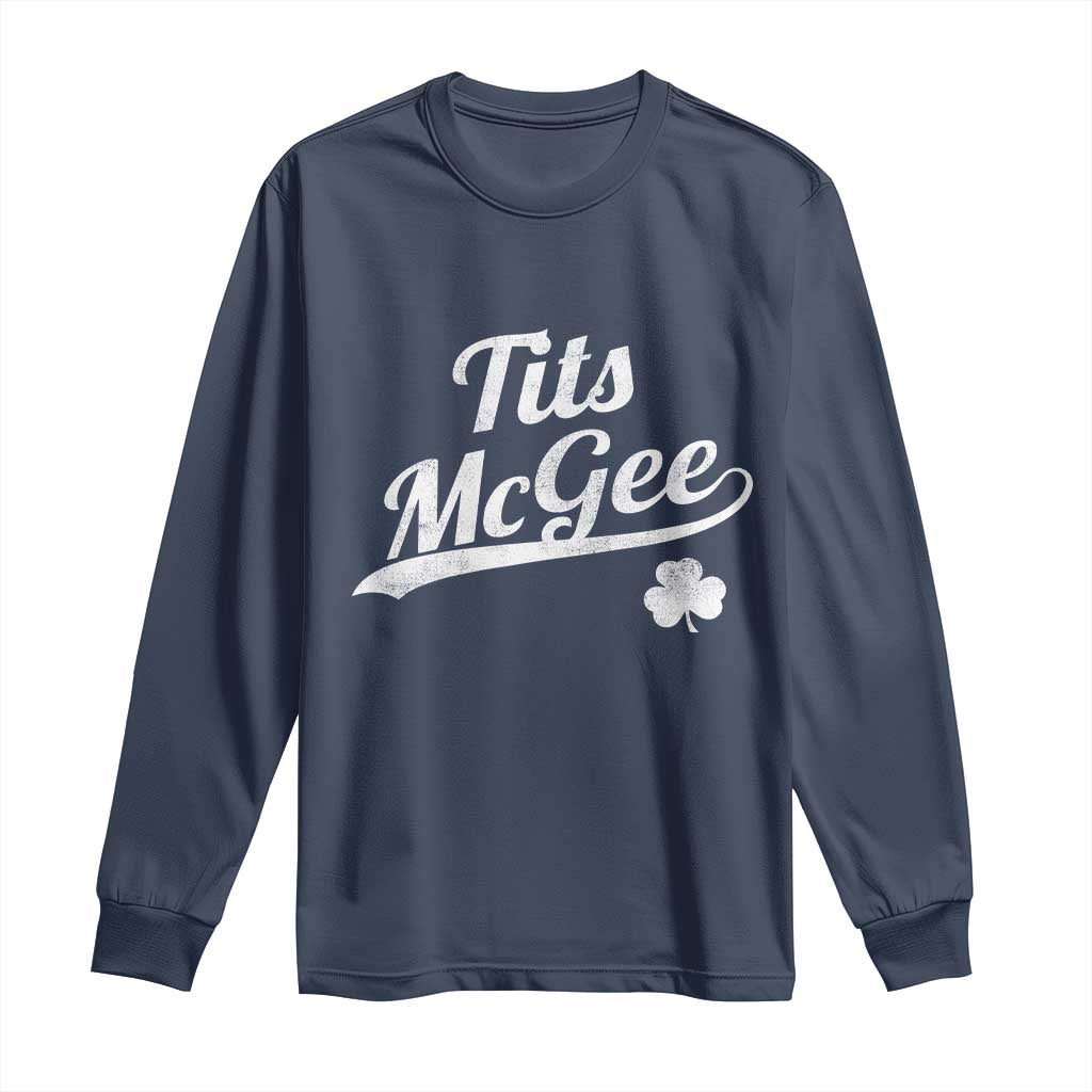 Tits McGee Long Sleeve Shirt Funny St Patricks Day Adult Humor Shamrocks