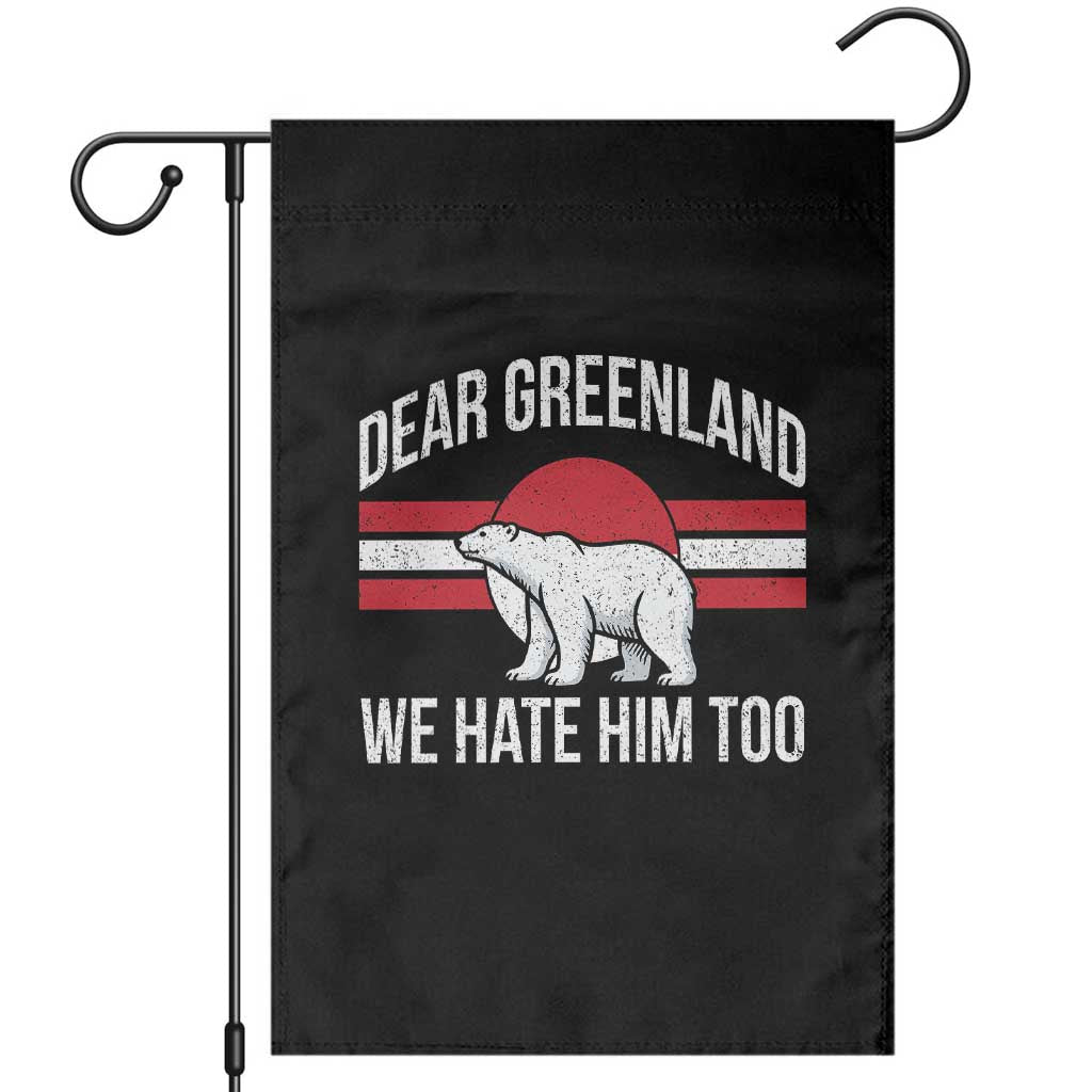 Dear Greenland We Hate Him Too Garden Flag Polar Bear Political Protest