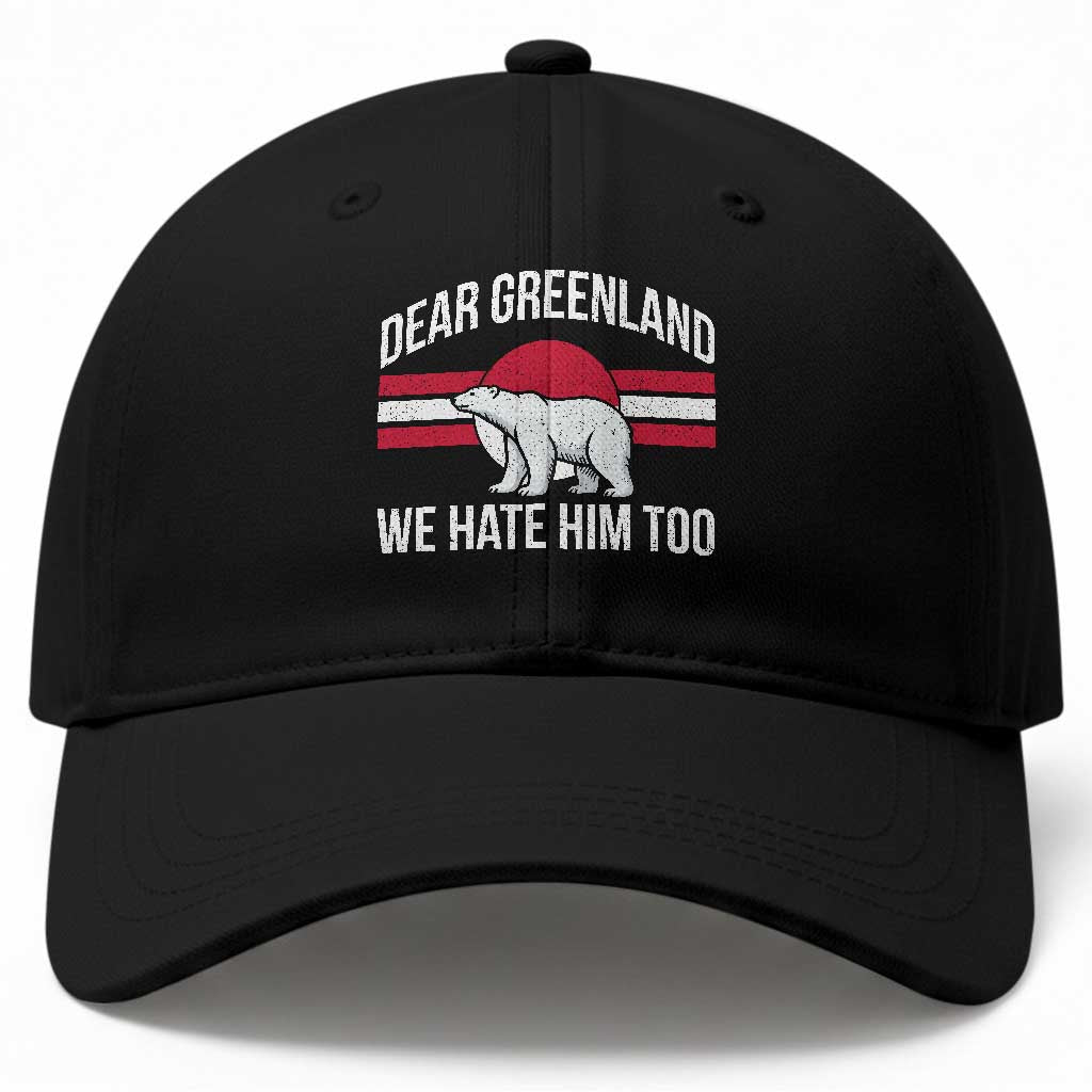 Dear Greenland We Hate Him Too Baseball Cap Polar Bear Political Protest