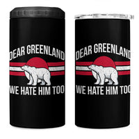 Dear Greenland We Hate Him Too 4 in 1 Can Cooler Tumbler Polar Bear Political Protest