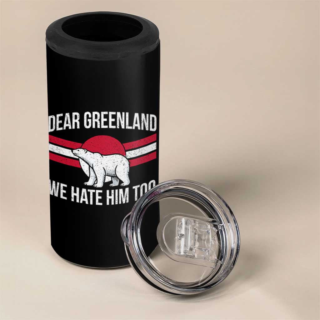 Dear Greenland We Hate Him Too 4 in 1 Can Cooler Tumbler Polar Bear Political Protest