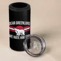 Dear Greenland We Hate Him Too 4 in 1 Can Cooler Tumbler Polar Bear Political Protest