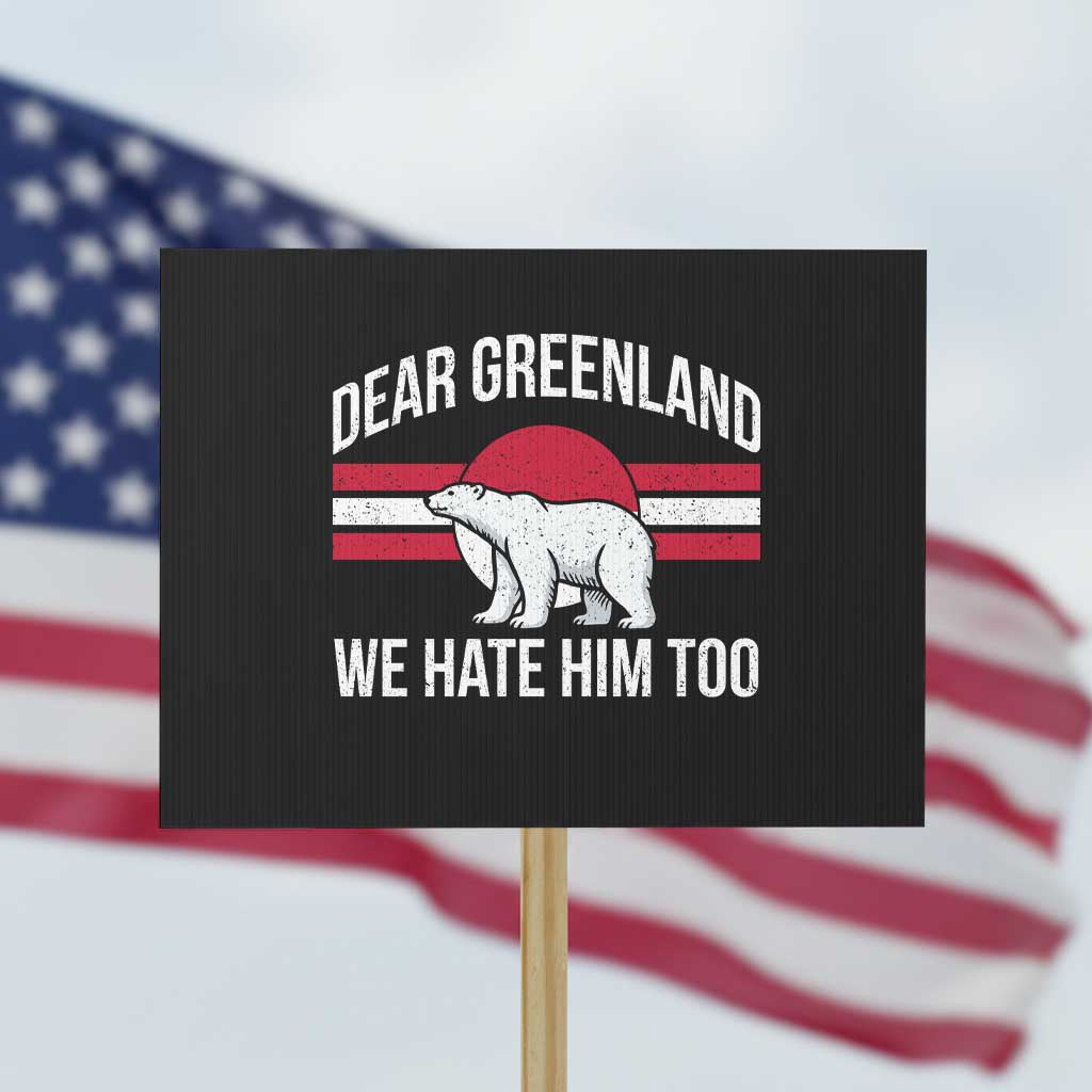 Dear Greenland We Hate Him Too Protest Sign Polar Bear Political Protest