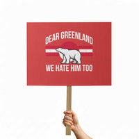 Dear Greenland We Hate Him Too Protest Sign Polar Bear Political Protest