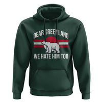 Dear Greenland We Hate Him Too Hoodie Polar Bear Political Protest