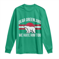 Dear Greenland We Hate Him Too Long Sleeve Shirt Polar Bear Political Protest