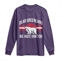 Dear Greenland We Hate Him Too Long Sleeve Shirt Polar Bear Political Protest