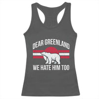 Dear Greenland We Hate Him Too Racerback Tank Top Polar Bear Political Protest