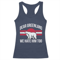 Dear Greenland We Hate Him Too Racerback Tank Top Polar Bear Political Protest