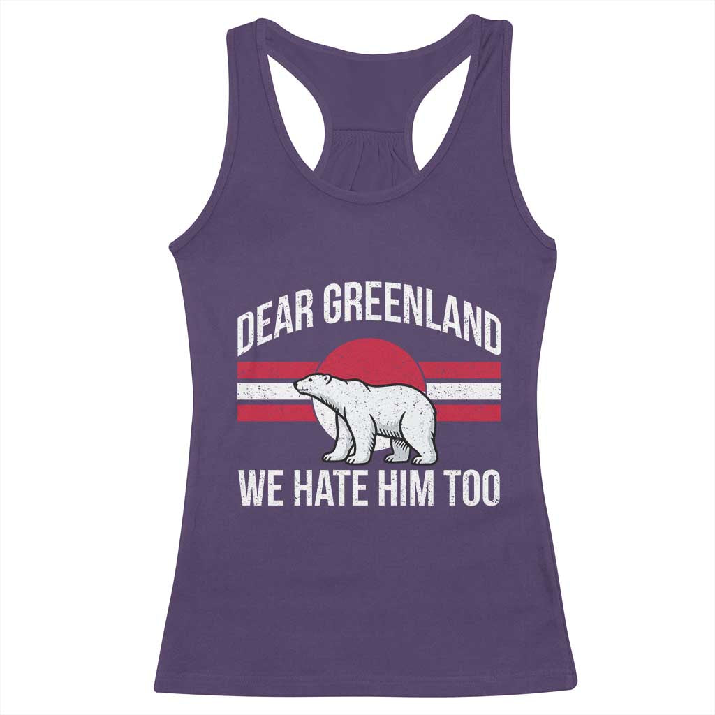 Dear Greenland We Hate Him Too Racerback Tank Top Polar Bear Political Protest