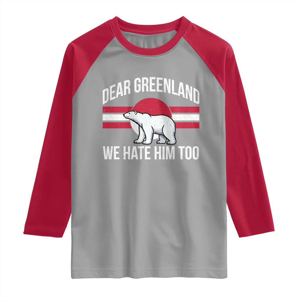 Dear Greenland We Hate Him Too Raglan Shirt Polar Bear Political Protest