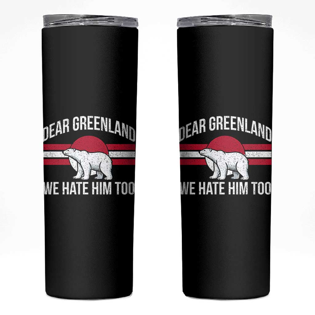 Dear Greenland We Hate Him Too Skinny Tumbler Polar Bear Political Protest